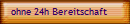 ohne 24h Bereitschaft